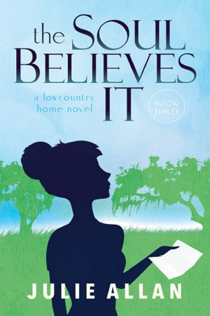 [Lowcountry Home 01] • The Soul Believes It